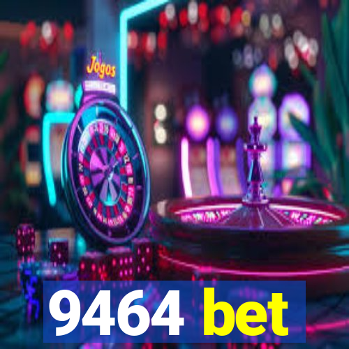 9464 bet